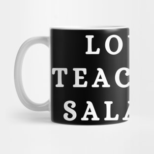 Lower Teacher Salaries Funny Teacher Mug